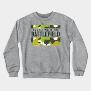 Your Mind is the Battlefield Crewneck Sweatshirt